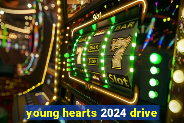 young hearts 2024 drive